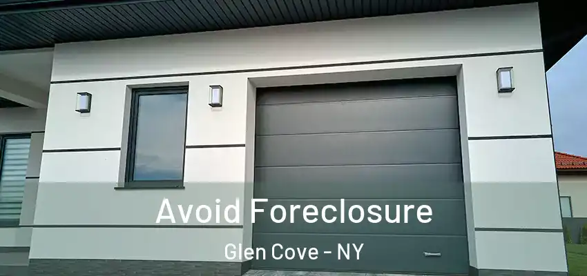 Avoid Foreclosure Glen Cove - NY