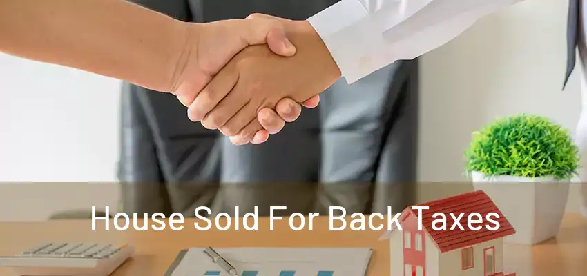  House Sold For Back Taxes 