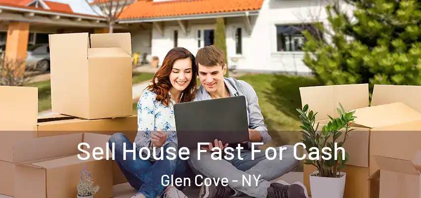 Sell House Fast For Cash Glen Cove - NY