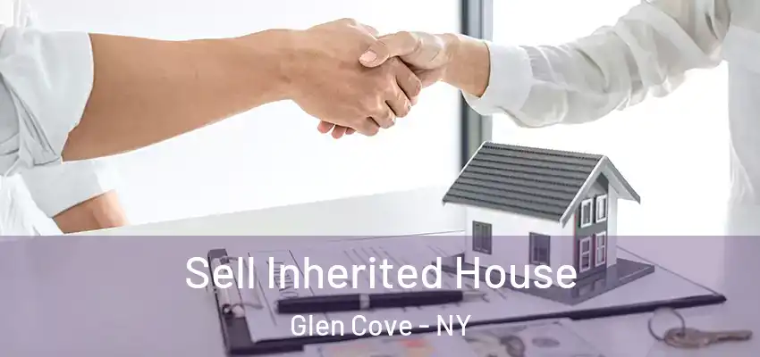  Sell Inherited House Glen Cove - NY